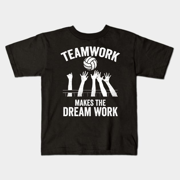 Volleyball Gift Teamwork makes the dream work Kids T-Shirt by Mesyo